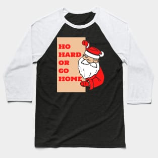 Ho Hard or Go Home Baseball T-Shirt